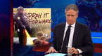 The Daily Show with Jon Stewart - Spray It Forward